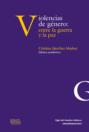 Violencias de género: entre la guerra y la paz