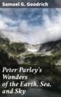 Peter Parley\'s Wonders of the Earth, Sea, and Sky