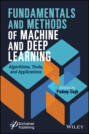 Fundamentals and Methods of Machine and Deep Learning