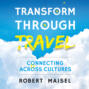 Transform Through Travel - Connecting Across Cultures (Unabridged)