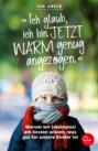 \"Ich glaub, ich bin jetzt warm genug angezogen\"