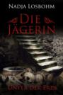 Die Jägerin - Unter der Erde (Band 4)