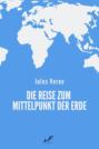 Die Reise zum Mittelpunkt der Erde Die Reise zum Mittelpunkt der Erde