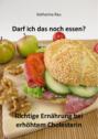 Darf ich das noch essen? Richtige Ernährung bei erhöhtem Cholesterin