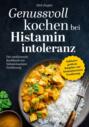 Genussvoll kochen bei Histaminintoleranz