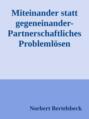 Miteinander statt gegeneinander-Partnerschaftliches Problemlösen