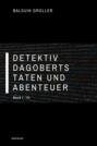 Detektiv Dagoberts Taten und Abenteuer