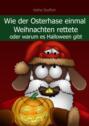 Wie der Osterhase einmal Weihnachten rettete