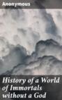 Электронная книга «History of a World of Immortals without a God»