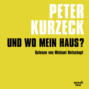 Und wo mein Haus? - Kde domov muj (Ungekürzt)