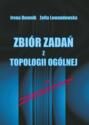 Zbiór zadań z topologii ogólnej z rozwiązaniami