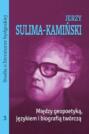 Jerzy Sulima-Kamiński. Między geopoetyką, językiem i biografią twórczą. Studia o literaturze bydgoskiej, tom 3