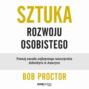 Sztuka rozwoju osobistego. Poznaj zasady najlepszego nauczyciela dobrobytu w Ameryce