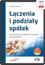 Łączenia i podziały spółek. Praktyczny poradnik z wzorami dokumentów (e-book z suplementem elektronicznym)