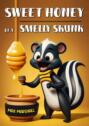 Sweet Honey Of A Smelly Skunk