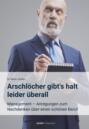 Arschlöcher gibt\'s halt leider überall