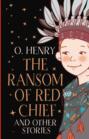 The Ransom of Red Chief and other stories