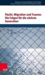 Flucht, Migration und Trauma: Die Folgen für die nächste Generation