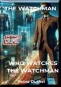 \"THE WATCHMAN: WHO WATCHES THE WATCHMAN?\"