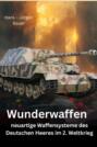 Wunderwaffen - neuartige Waffensysteme des Deutschen Heeres im 2. Weltkrieg