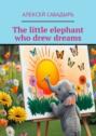 The little elephant who drew dreams