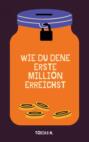 Wie du deine erste Million erreichst