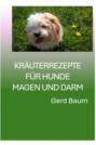 Kräuterrezepte Für Hunde Magen Und Darm