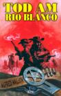 Texas Ranger 01: Tod am Rio Blanco