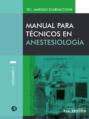 Manual para técnicos en anestesiología Volumen I