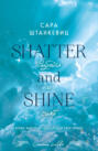 Shatter and Shine