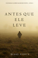 Antes Que Ele Leve 