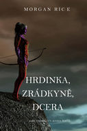 Hrdinka, Zrádkyně, Dcera 