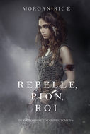 Rebelle, Pion, Roi 
