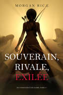 Souverain, Rivale, Exilée 