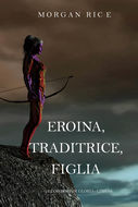 Eroina, Traditrice, Figlia 