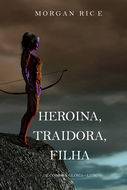 Heroína, Traidora, Filha 