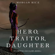Hero, Traitor, Daughter