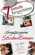7 erotische Kurzgeschichten aus: "Ungezogene Studentinnen"