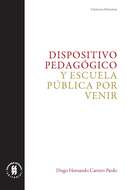 Dispositivo pedagógico y escuela pública por venir