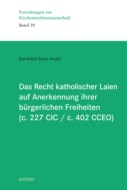 Das Recht katholischer Laien auf Anerkennung ihrer  bürgerlichen Freiheiten (c. 227 CIC / c. 402 CCEO)