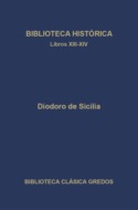 Biblioteca histórica. Libros XIII-XIV