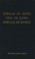 Fábulas de Esopo. Vida de Esopo. Fábulas de Babrio.