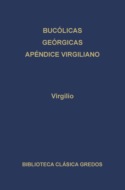 Bucólicas. Geórgicas. Apéndice virgiliano.