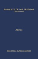 Banquete de los eruditos. Libros VI-VII