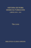 Historia de Roma desde su fundación. Libros XXVI-XXX