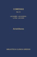 Comedias II. Las nubes - Las avispas - La paz - Las aves