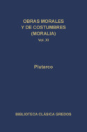 Obras morales y de costumbres (Moralia) XI. Tratados platónicos. Tratados antiestoicos.