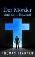 Der Mörder und sein Bischof