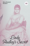 Lady Audley's Secret / Тайна леди Одли