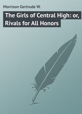 The Girls of Central High: or, Rivals for All Honors